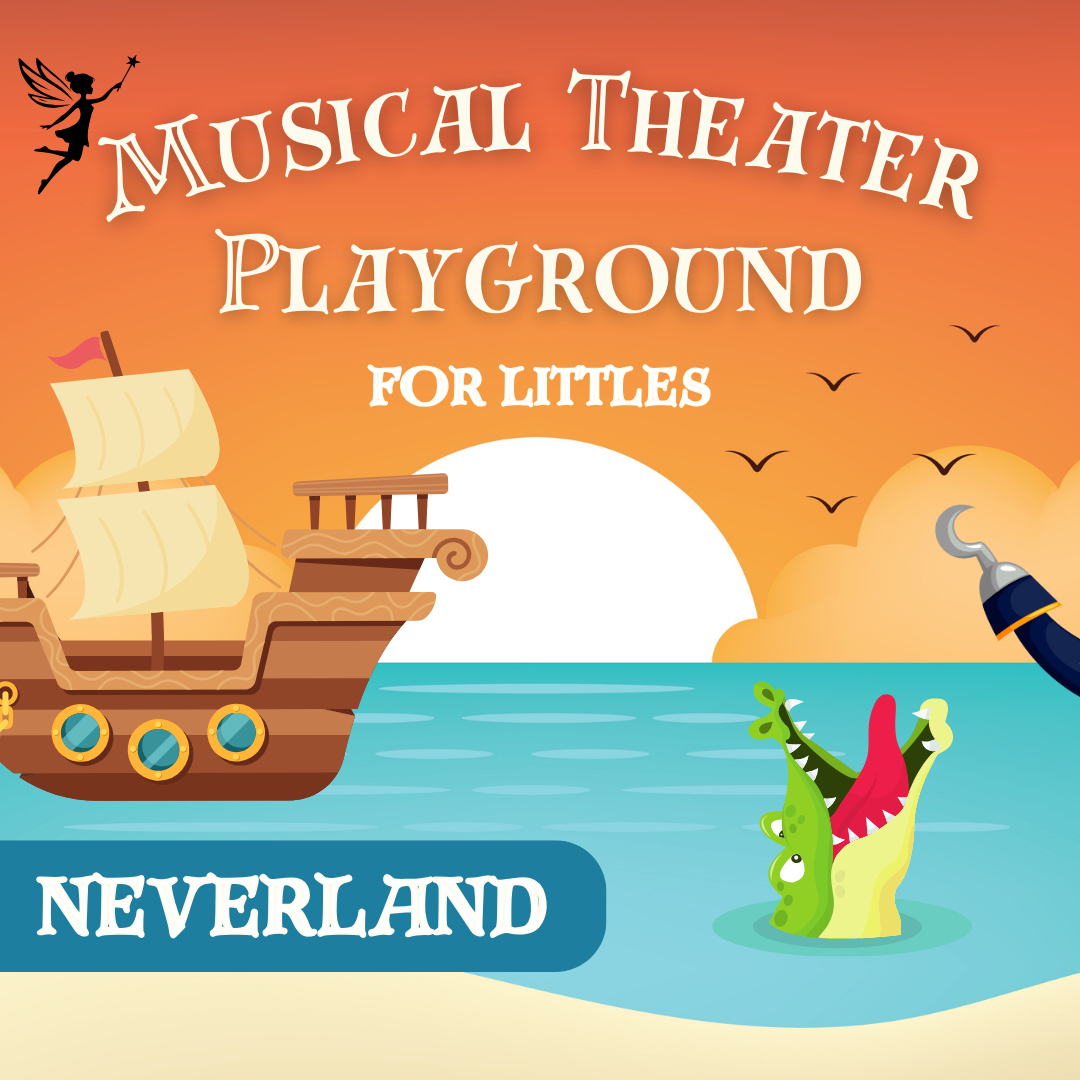 Musical Theater Playground for Littles: Neverland (Grades K-2) Musical Theater Playground for Littles: Neverland (Grades K-2)