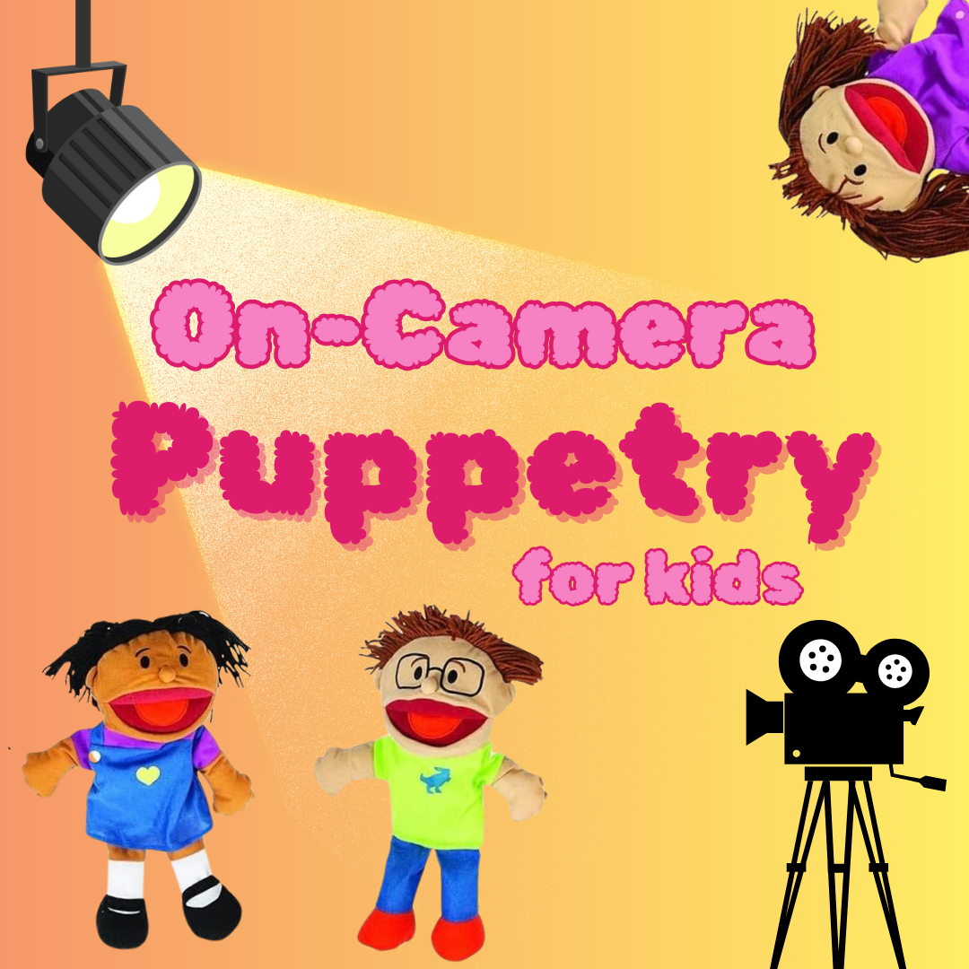 On-Camera Puppetry for Kids (Grades 3-6) On-Camera Puppetry for Kids (Grades 3-6)