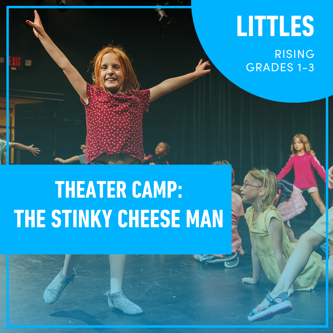 Summer Camp: Theater Camp for Littles: The Stinky Cheese Man (Rising Grades 1-3) Summer Camp: Theater Camp for Littles: The Stinky Cheese Man (Rising Grades 1-3)