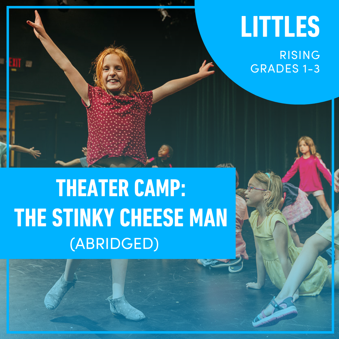 Summer Camp: Theater Camp for Littles: The Stinky Cheese Man (Abridged) (Rising Grades 1-3) Summer Camp: Theater Camp for Littles: The Stinky Cheese Man (Abridged) (Rising Grades 1-3)